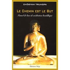 Le Chemin est le But : Manuel de base de m�ditation bouddhique