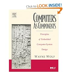 Computers as Components: Principles of Embedded Computing System Design