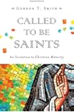 Called to Be Saints: An Invitation to Christian Maturity