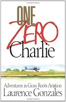 One Zero Charlie: Adventures in Grass Roots Aviation
