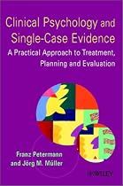 Clinical Psychology and Single-case Evidence: A Practical Approach to Treatment Planning and Evaluation