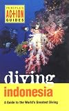 Diving Indonesia: A Guide to the World`s Greatest Diving (Periplus Action Guides)