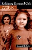 Rethinking Parent and Child Conflict (Changing Images/ Challenging Issues in Early Childhood)