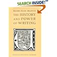 The History and Power of Writing by Henri-Jean Martin and Lydia G. Cochrane