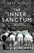 The Inner Sanctum: The Secrets Behind Celtic's 1997-98 Title Win