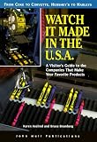 Watch It Made in the U.S.A: A Visitor's Guide to the Companies That Make Your Favorite Products Karen Axelrod, Bruce Brumberg
