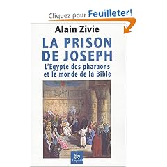 La Prison de Joseph : L'Egypte des pharaons et le monde de la Bible