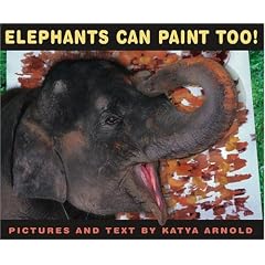 Elephants Can Paint Too! (Ala Notable Children's Books. Younger Readers (Awards))