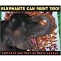 Elephants Can Paint Too! (Ala Notable Children's Books. Younger Readers (Awards))