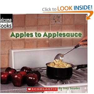 Apples to Applesauce (Welcome Books: How Things Are Made)