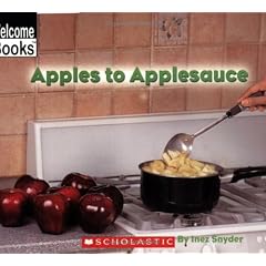 Apples to Applesauce (Welcome Books: How Things Are Made)
