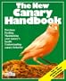 The New Canary Handbook: Everything About Purchase, Care, Diet, Disease, and Behavior : With a Special Chapter on Understanding Canaries (New Pet Handbooks)