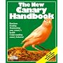 The New Canary Handbook: Everything About Purchase, Care, Diet, Disease, and Behavior : With a Special Chapter on Understanding Canaries (New Pet Handbooks)