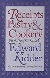 Recipes of Pastry & Cookery: For the Use of His Scholars (Iowa Szathmary Culinary Arts Series)
