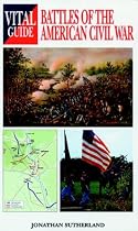 Battles of the American Civil War (Vital Guide)