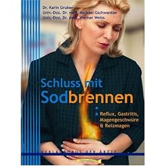 Schluss mit Sodbrennen. Reflux, Gastritis, Magengeschw�re und Reizmagen