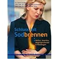 Schluss mit Sodbrennen. Reflux, Gastritis, Magengeschw�re und Reizmagen