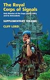 The Royal Corps of Signals: Unit Histories of the Corps and Its Antecedents: Supplementary Volume