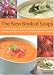 Book The New Book of Soups: A Complete Guide to Stocks, Ingredients, Preparation and Cooking Techniques, with over 150 Tempting New Recipes