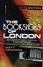 The Bookshops of London: The Comprehensive Guide for Book Lovers in and Around the Capital