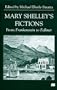 Mary Shelley's Fictions: From Frankenstein to Falkner