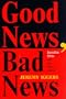 Good News, Bad News: Journalism Ethics And The Public Interest (Critical Studies in Communication and in the Cultural Industries)