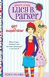 Girl vs. Superstar: Yours Truly, Lucy B. ParkerBook 1