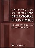 Handbook of Contemporary Behavioral Economics: Foundations And Developments
