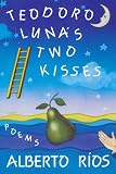 Teodoro Lunas Two Kisses: Poems