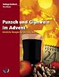 Punsch & Gl�hwein im Advent: K�stliche Rezepte f�r die stille Zeit