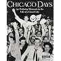 Chicago Days : 150 Defining Moments in the Life of a Great City