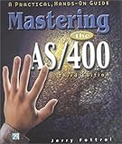 Mastering the AS/400: A Practical Hands-On Guide, Third Edition