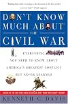 Don't Know Much About the Civil War : Everything You Need to Know About America's Greatest Conflict but Never Learned (Don't Know Much About...(Paperback))
