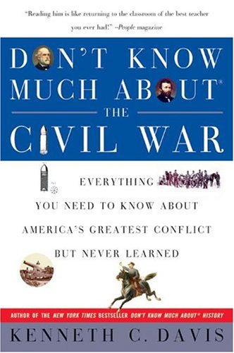 Don't Know Much About the Civil War: Everything You Need to Know About America's Greatest Conflict but Never Learned (Don't Know Much About...)