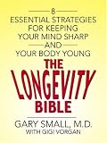 The Longevity Bible: 8 Essential Strategies for Keeping Your Mind Sharp And Your Body Young