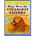DOGS HAVE THE STRANGEST FRIENDS & Other True Stories of Animal Feelings