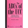 The ABCs of the UCC, Article 9: (Revised) Secured Transactions