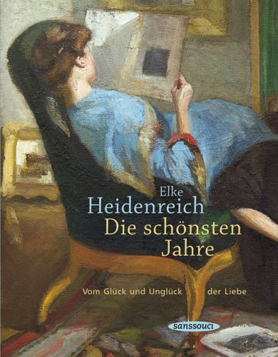 Die schönsten Jahre: Vom Glück und Unglück der Liebe by Elke Heidenreich