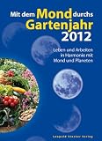 Produkt-Bild: Mit dem Mond durchs Gartenjahr 2012: Leben und Arbeiten in Harmonie mit Mond und Planeten
