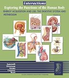 Interactions: Exploring the Functions of the HumanBody/Energy Acquisition and Use: The Digestive System and Metabolism 2.0 (Interactions)
