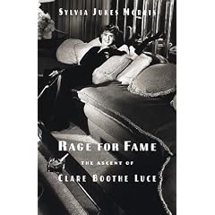 Rage for Fame: Ascent of Clare Boothe Luce