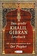 Das grosse Khalil-Gibran-Lesebuch: Mit seinem bekanntesten Buch 'Der Prophet'