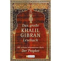 Das grosse Khalil-Gibran-Lesebuch: Mit seinem bekanntesten Buch 'Der Prophet'