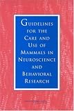Guidelines for the Care and Use of Mammals in Neuroscience and Behavioral Research