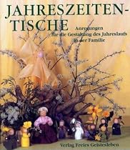 Jahreszeiten-Tische: Anregungen für die Gestaltung des Jahreslaufs in der Familie