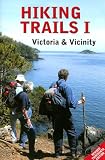 Hiking Trails I: Victoria and Vicinity: Covering the Capital Regional District Including Portland and Sidney Islands (Hiking Trails)