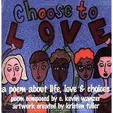 Choose To Love: A Poem About Life, Love & Choices