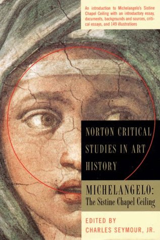 Michaelangelo: The Sistine Chapel Ceiling (Norton Critical Studies in Art History)