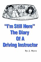 "I'm Still Here":the Diary of a Driving Instructor: The Diary of a Driving Instructor