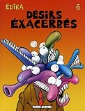 Edika, Tome 6 : D�sirs exacerb�s